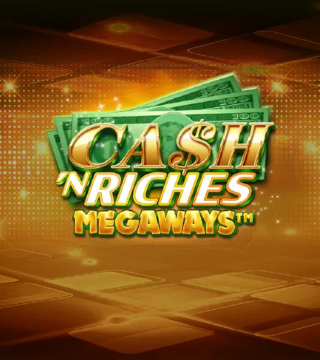 Cash 'N Riches Megaways